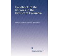 Handbook of the libraries in the District of Columbia: Volume 2