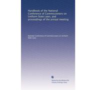 Handbook of the National Conference of Commissioners on Uniform State Laws, and proceedings of the annual meeting: Volume 2