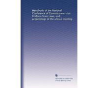 Handbook of the National Conference of Commissioners on Uniform State Laws, and proceedings of the annual meeting: Volume 12