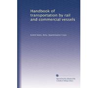 Handbook of transportation by rail and commercial vessels