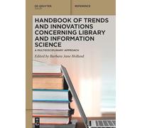 Handbook of Trends and Innovations Concerning Library and Information Science: A Multidisciplinary Approach (De Gruyter Reference)