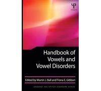 Handbook of Vowels and Vowel Disorders (Language and Speech Disorders)