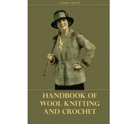Handbook of Wool Knitting and Crochet (Classic Crafts)