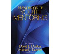 Handbook of Youth Mentoring (The SAGE Program on Applied Developmental Science)