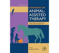 Handbook on Animal-Assisted Therapy: Foundations and Guidelines for Animal-Assisted Interventions