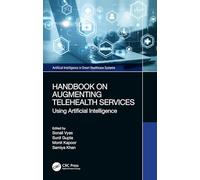 Handbook on Augmenting Telehealth Services: Using Artificial Intelligence (Artificial Intelligence in Smart Healthcare Systems)
