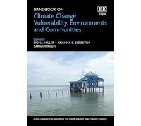 Handbook on Climate Change Vulnerability, Environments and Communities (Elgar Handbooks in Energy, the Environment and Climate Change)