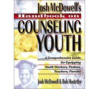 Handbook on Counseling Youth: A Comprehensive Guide for Equipping Youth Workers, Pastors, Teachers, and Parents