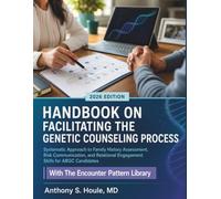 Handbook on Facilitating the Genetic Counseling Process: Systematic Approach to Family History Assessment, Risk Communication, and Relational Engagement Skills for ABGC Candidates