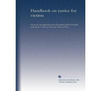 Handbook on justice for victims: on the use and application of the Declaration of Basic Principles of Justice for Victims of Crime and Abuse of Power