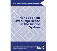 Handbook on Lived Experience in the Justice System (The ASC Division on Corrections & Sentencing Handbook Series)