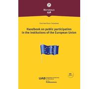 HANDBOOK ON PLUBLIC PARTICIPATION IN THE INSTITUCIONS OF THE EUROPEAN UNION 4ªED.: 238 (Materials)