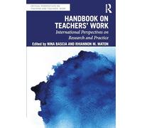 Handbook on Teachers’ Work: International Perspectives on Research and Practice (Critical Perspectives on Teaching and Teachers’ Work)