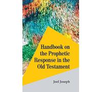 Handbook on the Prophetic Response in the Old Testament