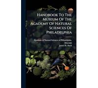 Handbook To The Museum Of The Academy Of Natural Sciences Of Philadelphia