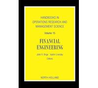 Handbooks in Operations Research and Management Science: Financial Engineering (Volume 15) (Handbooks in Operations Research and Management Science, Volume 15)