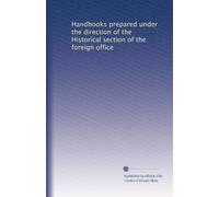Handbooks prepared under the direction of the Historical section of the foreign office