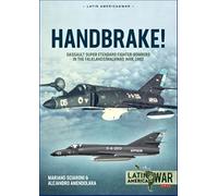 Handbrake!: Dassault Super Étendard Fighter-Bombers in the Falklands/Malvinas War 1982: 28 (Latin America@War)
