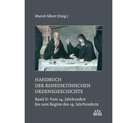 Handbuch der benediktinischen Ordensgeschichte II: Band 2: Vom 14. Jahrhundert bis zum Beginn des 19. Jahrhunderts