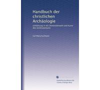 Handbuch der christlichen Archäologie: einführung in die Denkmälerwelt und Kunst des Urchristentums