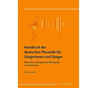 Handbuch der deutschen Phonetik für Sängerinnen und Sänger: Mit einem umfangreichen Übungsteil und Hörproben