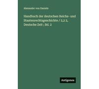 Handbuch der deutschen Reichs- und Staatenrechtsgeschichte / 2,2 2, Deutsche Zeit; Bd. 2