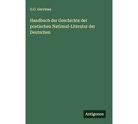 Handbuch der Geschichte der poetischen National-Literatur der Deutschen