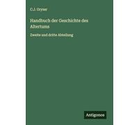 Handbuch der Geschichte des Altertums: Zweite und dritte Abteilung