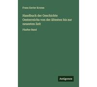 Handbuch der Geschichte Oesterreichs von der ältesten bis zur neuesten Zeit: Fünfter Band