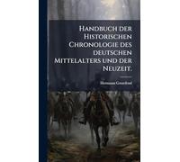 Handbuch der Historischen Chronologie des deutschen Mittelalters und der Neuzeit.