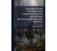 Handbuch der Historischen Chronologie des deutschen Mittelalters und der Neuzeit.