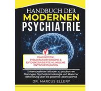 Handbuch Der Modernen Psychiatrie: Evidenzbasierter Leitfaden zu psychischen Störungen, Psychopharmakologie und klinischer Behandlung über die gesamte Lebensspanne