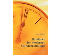 Handbuch der Modernen Stundenastrologie: Fragen, Begegnungen, günstige Termine