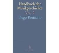 Handbuch der Musikgeschichte: Dritter Teil; Die Musik des 18. Und 19. Jahrhunderts die Großen Deutschen Meister