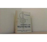 Handbuch der Waffenkunde. Das Wassenwesen in seiner historischen Entwickelung vom Beginn des Mittelalters bis zum Ende des 18. Jahrhunderts.