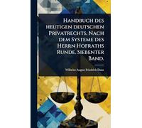 Handbuch des heutigen deutschen Privatrechts. Nach dem Systeme des Herrn Hofraths Runde. Siebenter Band.