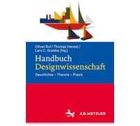 Handbuch Designwissenschaft: Geschichte - Theorie - Praxis