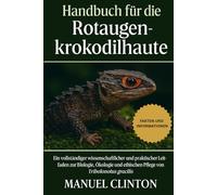 Handbuch für die Rotaugenkrokodilhaut: Ein vollständiger wissenschaftlicher und praktischer Leitfaden zur Biologie, Ökologie und ethischen Pflege von Tribolonotus gracilis