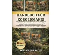HANDBUCH FÜR KOBOLDMAKIS: Eine durchdachte Auseinandersetzung mit der Biologie von Koboldmakis, ihrem Verhalten, den Grenzen ihrer Pflege und dem, was ... Primaten der Welt Menschen über Verantwort