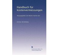 Handbuch für küstenvermessungen: Herausgegeben vom Reichs-marine-amt: Volume 2