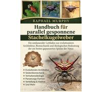 Handbuch für parallel gesponnene Stachelkugelweber: Ein umfassender Leitfaden zur evolutionären Architektur, Biomechanik und ökologischen Bedeutung der am besten gepanzerten Spinne der Natur