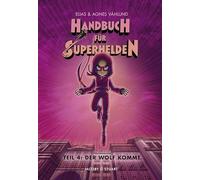 Handbuch für Superhelden 4: Teil 4: Der Wolf kommt