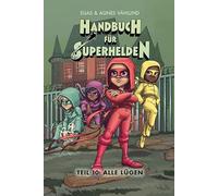 Handbuch für Superhelden: Teil 10: Alle lügen