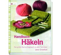 Handbuch Häkeln: Das große Nachschlagewerk zu allen Techniken