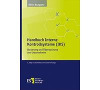 Handbuch Interne Kontrollsysteme (IKS): Steuerung und Überwachung von Unternehmen