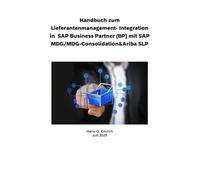 Handbuch zum Lieferantenmanagement- Integration in SAP Business Partner (BP) mit SAP MDG/MDG-Consolidation&Ariba SLP: SAP MDG - BP - Best Practices Handbuch -Lieferantenmanagement