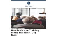 Handbuch zum Training of the Trainers (TOT) Kurs
