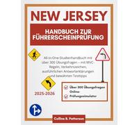 Handbuch zur Führerscheinprüfung in New Jersey 2025-2026: All-in-One-Studienhandbuch mit über 300 Übungsfragen - mit MVC-Regeln, Verkehrszeichen, ... Antworterklärungen und bewährten Testtipps