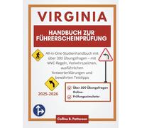 Handbuch zur Führerscheinprüfung in Virginia 2025-2026: All-in-One-Studienhandbuch mit über 300 Übungsfragen - mit MVC-Regeln, Verkehrszeichen, ausführlichen Antworterklärungen und bewährten Testtipps