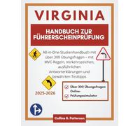Handbuch zur Führerscheinprüfung in Virginia 2025-2026: All-in-One-Studienhandbuch mit über 300 Übungsfragen - mit MVC-Regeln, Verkehrszeichen, ausführlichen Antworterklärungen und bewährten Testtipps